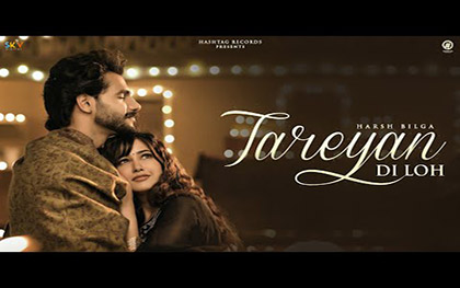 Punjabi Song Tareyan Di Loh By Harsh Bilga Ft. Rumman Ahemd, Sukhchain Singh