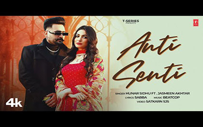 Punjabi Song ANTI SENTI By Hunar Sidhu, Jasmeen Akhtar