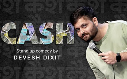 CASH - Stand-up Comedy by Devesh Dixit