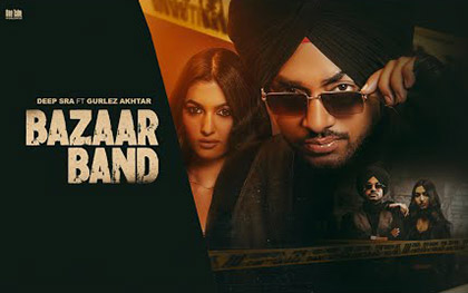 Punjabi Song Bazaar Band By Deep Sra, Gurlez Akhtar Ft. Amrita Amme