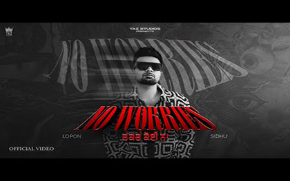 Punjabi Song No Worries By Lopon Sidhu