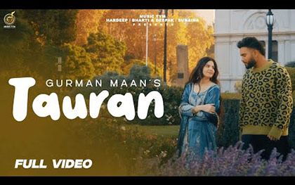 Punjabi Song Tauran By Gurman Maan Ft. Nancy Mehla