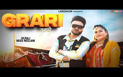 Punjabi Song  Grari By Dilraj, Miss Neelam Ft. Rubal