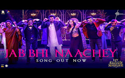 Jab Bhi Naachey Song - Luv Ki Arrange Marriage