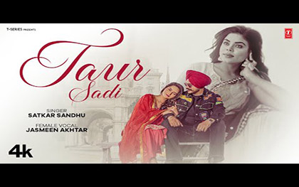 Punjabi Song Taur Sadi By Satkar Sandhu, Jasmeen Akhtar