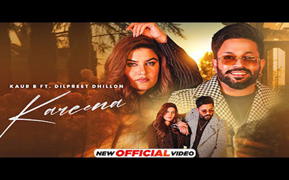 Punjabi Song Kareena By Dilpreet Dhillon, Kaur B