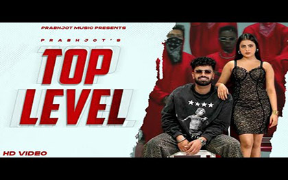 Punjabi Song Top Level By Prabhjot Ft. Sanya Jain