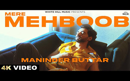 Punjabi Song Mere Mehboob By Maninder Buttar