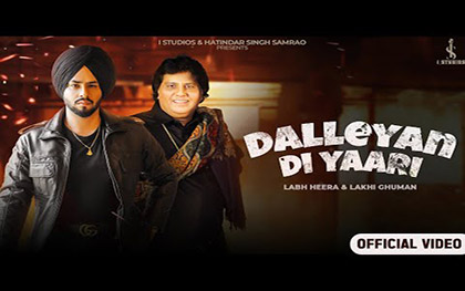 Punjabi Song Dalleyan Di Yaari By Labh Heera, Lakhi Ghuman 