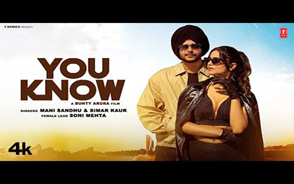 Punjabi Song You Know By Mani Sandhu, Simar Kaur Ft. Soni Mehta