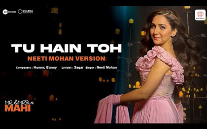 Tu Hain Toh Song - Neeti Mohan Version - Mr. & Mrs. Mahi