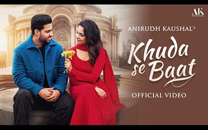 Khuda Se Baat Music Video - Anirudh Kaushal, Jyotica Tangri