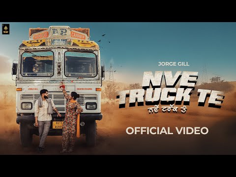 Punjabi Song Nve Truck Te By Jorge Gill Ft. Bhavika Khanna