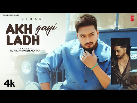 Punjabi Song Akh Ladh Gayi By Jigar, Jasmeen Akhtar Ft. Ritika Rai