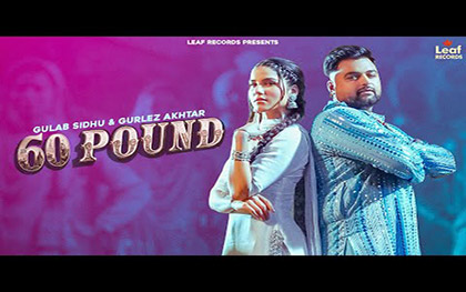 Punjabi Song 60 Pound By Gulab Sidhu, Gurlez Akhtar Ft. Aaveera Singh Masoon