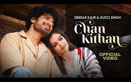 Punjabi Song Chan Kithan By Deedar Kaur, Gucci Singh