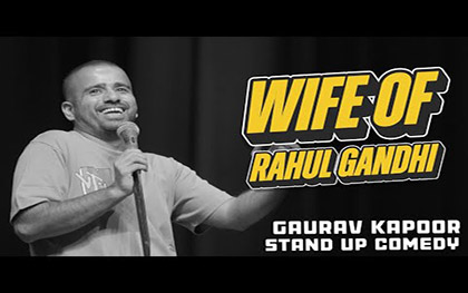 Wife Of Rahul Gandhi - Stand Up Comedy - Gaurav Kapoor