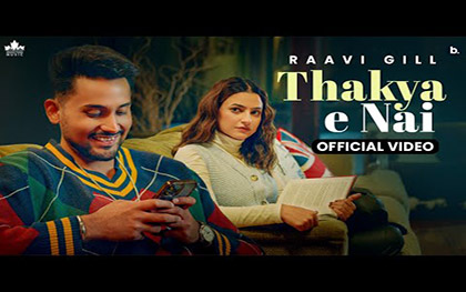 Punjabi Song Thakya Ni By Raavi Gill Ft. Preet Aujla