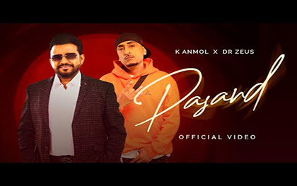 Punjabi Song Pasand By K Anmol, Dr Zeus Ft. Vishwas Saraf, Jiniya Dhuria