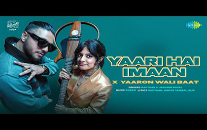 Yaari Hai Imaan Music Video By Raftaar, Jasleen Royal 