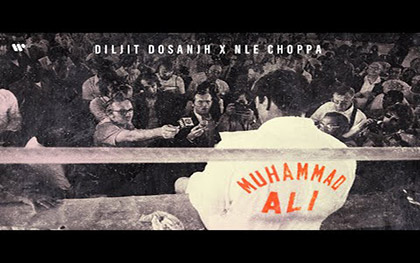 Punjabi Song Muhammad Ali By Diljit Dosanjh, NLE Choppa