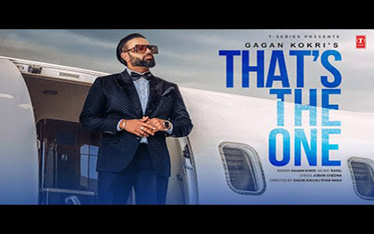 Punjabi Song That's The One By Gagan Kokri