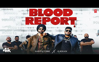 Punjabi Song Blood Report By Sartaj Virk, G Khan