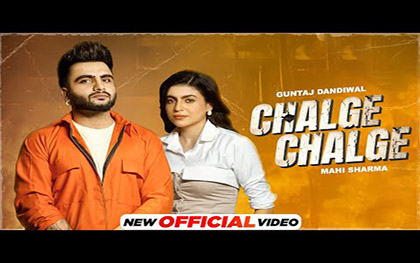 Punjabi Song Chalge Chalge By Guntaj Dandiwal, Gurlez Akhtar Ft. 