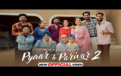 Punjabi Song Pyaar Te Parivar 2 By Khan Mallan Wala