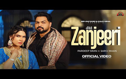 Punjabi Song Zanjeeri By Pardeep Sran, Sargi Maan Ft. Shrutie