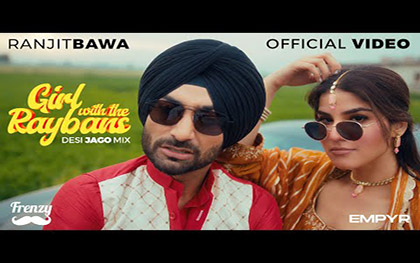 Punjabi Song Girl WIth The Raybans By Ranjit Bawa, Rupi Dhillon Ft. Aaveera Singh Masson