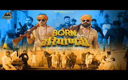 Haryanvi Song Born To Be Haryanvi By Karan Sehrawat Ft. Naveen Dhankhar