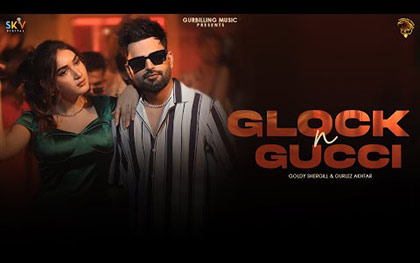 Punjabi Song Glock N Gucci By Goldy Shergill, Gurlez Akhtar Ft. Seerat Bajwa