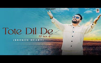 Punjabi Song Tote Dil De (Broken Heart) By Hardev Mahinangal  Ft. Akshita Sharma