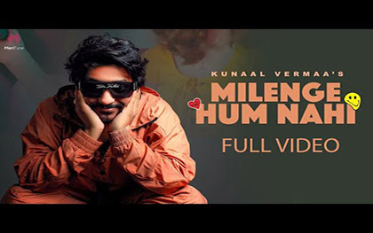 Milenge Hum Nahi Music Video By Kunaal Vermaa