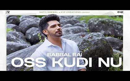 Punjabi Song Oss Kudi Nu By Babbal Rai Ft. Palak Sharma