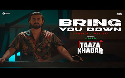 Bring You Down Lyrical Song - Taaza Khabar