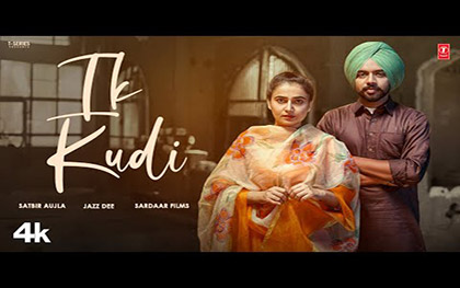 Punjabi Song Ik Kudi By Satbir Aujla Ft. Harashjot Kaur