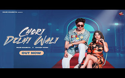 Haryanvi Song Chori Delhi Wali By Diler Kharkiya, Vansika Sharma Ft. Fiza Chaudhary