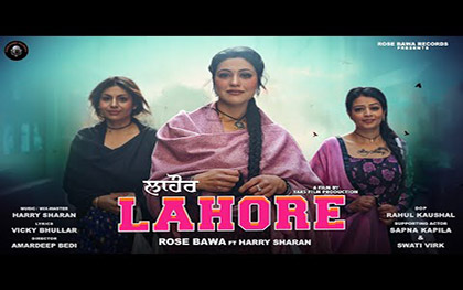 Punjabi Song Lahore By Rose Bawa, Harry Sharan