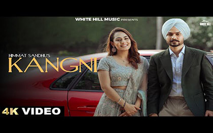 Punjabi Song Kangni By Himmat Sandhu Ft. Sweetaj Brar