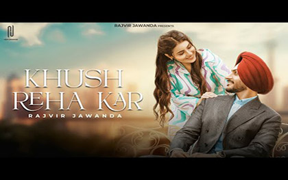 Punjabi Song Khush Reha Kar By Rajvir Jawanda Ft. Sanya Jain