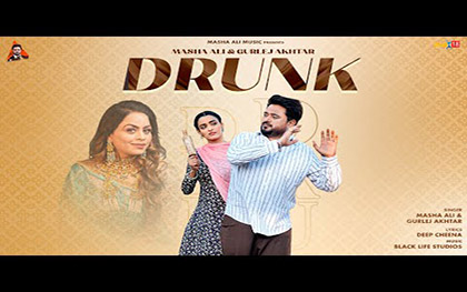 Punjabi Song Drunk By Masha Ali, Gurlez Akhtar Ft. Janvir Kaur