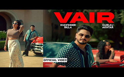 Punjabi Song VAIR By Kulwinder Billa, Gurlej Akhtar Ft. Aditi Karnawat