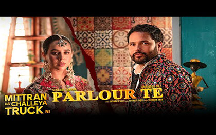 Punjabi Song Parlour Te - Mittran Da Challeya Truck Ni