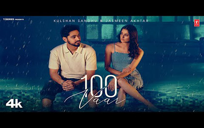 Punjabi Song 100 Vaar By Kulshan Sandhu, Jasmeen Akhtar Ft. Samridhi Puri