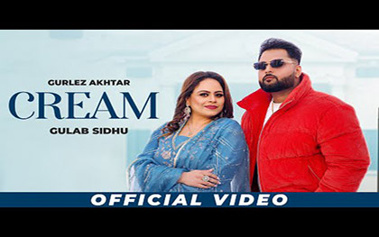 Punjabi Song Cream By Gurlez Akhtar, Gulab Sidhu