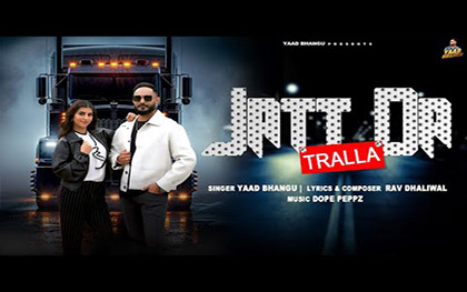 Punjabi song Jatt Da Tralla By Yaad Bhangu Ft. Dilraz Sidhu