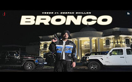 Punjabi Song Bronco By Vseer, Deepak Dhillon