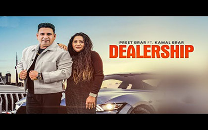 Punjabi Song Dealership By Preet Brar, Kamal Brar, Meenu Singh